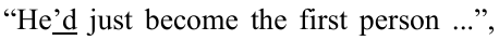 Trecho entre aspas: He’d just become the first person ... — a letra d de He’d está sublinhada.
