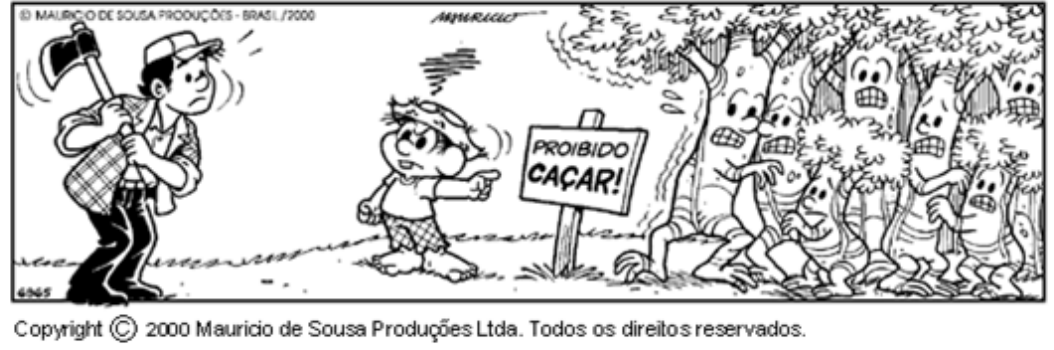 Quadrinho de Chico Bento (Mauricio de Sousa, 2000), em um único quadro sem falas: à esquerda, um lenhador com um machado ao ombro olha para trás, surpreso; no centro, Chico Bento, com expressão zangada, aponta para uma placa fincada no chão com os dizeres “PROIBIDO CAÇAR!”; à direita, várias árvores com rostos humanos, olhos arregalados e expressões de medo, encolhidas atrás da placa. Abaixo: “Copyright © 2000 Mauricio de Sousa Produções Ltda. Todos os direitos reservados.”