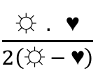 Fração: no numerador, sol multiplicado por coração (sol . coração); no denominador, 2 vezes, entre parênteses, sol menos coração.
