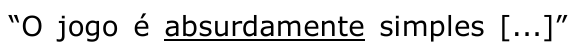 Trecho “O jogo é absurdamente simples [...]” com a palavra absurdamente sublinhada.