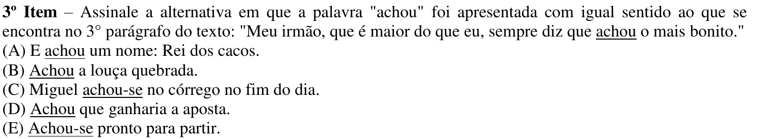 Reprodução do 3º item como impresso, com a palavra achou sublinhada no fragmento do texto e as formas achou, Achou, achou-se, Achou e Achou-se sublinhadas nas alternativas.