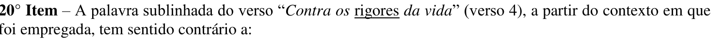Reprodução do enunciado do 20º item como impresso, com a palavra rigores sublinhada no verso Contra os rigores da vida.