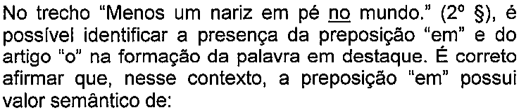 Enunciado da questão 1 conforme impresso: no trecho “Menos um nariz em pé no mundo.”, a palavra “no” aparece sublinhada (em destaque).