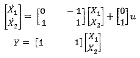 Ẋ = [0 −1; 1 1] X + [0; 1] u; Y = [1 1] X.