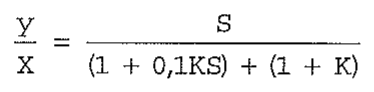 Y/X = S / [(1 + 0,1KS) + (1 + K)].