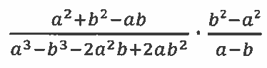 Expressão: fração com numerador a² + b² − ab e denominador a³ − b³ − 2a²b + 2ab², multiplicada pela fração com numerador b² − a² e denominador a − b.