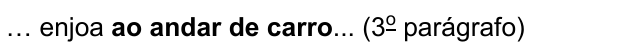 … enjoa ao andar de carro... (3º parágrafo) — com “ao andar de carro” em negrito
