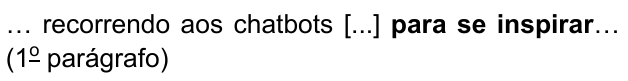 … recorrendo aos chatbots [...] para se inspirar… (1º parágrafo) — com “para se inspirar” em negrito