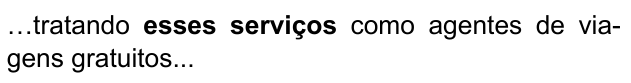 …tratando esses serviços como agentes de viagens gratuitos... — com “esses serviços” em negrito