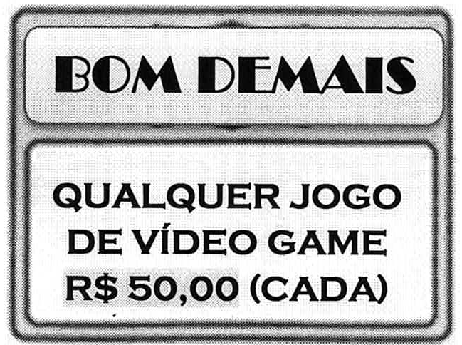 Cartaz da loja BOM DEMAIS com o anúncio: QUALQUER JOGO DE VÍDEO GAME R$ 50,00 (CADA).