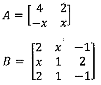 Matrizes: A igual à matriz 2 por 2 com linhas (4, 2) e (-x, x); B igual à matriz 3 por 3 com linhas (2, x, -1), (x, 1, 2) e (2, 1, -1).