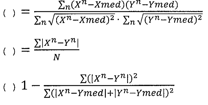 Três fórmulas, cada uma precedida de parênteses em branco: (1) razão entre o somatório em n de (Xⁿ − Xmed)(Yⁿ − Ymed) e o produto dos somatórios em n de √((Xⁿ − Xmed)²) e √((Yⁿ − Ymed)²); (2) somatório de |Xⁿ − Yⁿ| dividido por N; (3) 1 menos a razão entre o somatório de (|Xⁿ − Yⁿ|)² e o somatório de (|Xⁿ − Ymed| + |Yⁿ − Ymed|)².