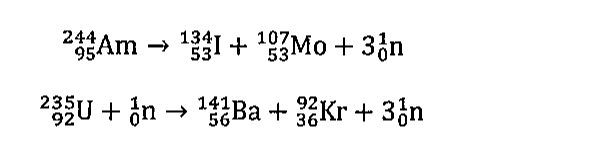 Equações nucleares: amerício-244 (Z = 95) origina iodo-134 (Z = 53), molibdênio-107 (Z = 53) e 3 nêutrons; urânio-235 (Z = 92) mais 1 nêutron origina bário-141 (Z = 56), criptônio-92 (Z = 36) e 3 nêutrons.