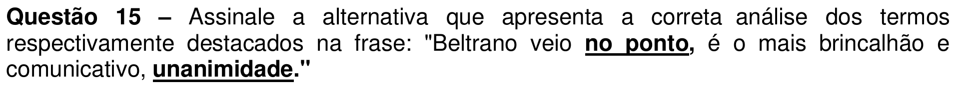 Enunciado da questão 15 como impresso, com os termos “no ponto,” e “unanimidade.” em negrito e sublinhados.
