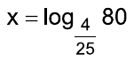 Alternativa B: x = log de 80 na base 4/25