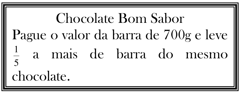 Cartaz: 'Chocolate Bom Sabor. Pague o valor da barra de 700g e leve 1/5 a mais de barra do mesmo chocolate.'