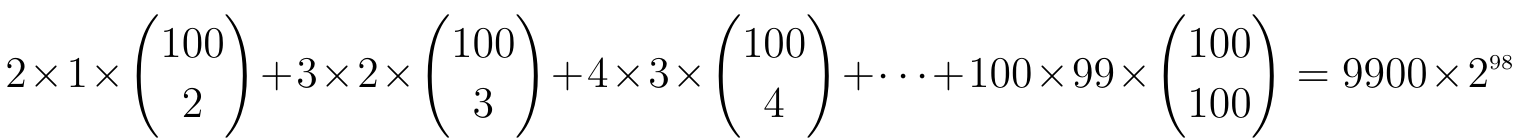 2×1×(100 2) + 3×2×(100 3) + 4×3×(100 4) + ··· + 100×99×(100 100) = 9900×2⁹⁸, com coeficientes binomiais.