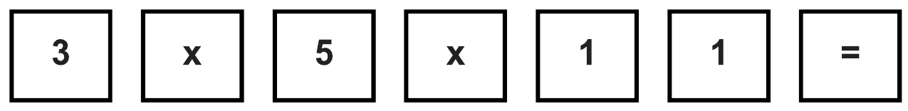 Sequência de sete teclas de calculadora: 3, x, 5, x, 1, 1, =.