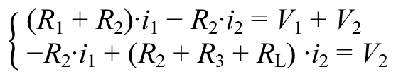 Sistema: (R1 + R2)·i1 − R2·i2 = V1 + V2; −R2·i1 + (R2 + R3 + RL)·i2 = V2.