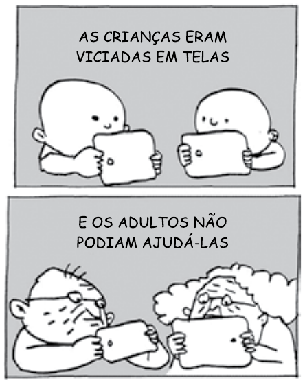 Tira em dois quadros. Quadro 1: legenda “AS CRIANÇAS ERAM VICIADAS EM TELAS”, com duas crianças sorrindo enquanto seguram tablets. Quadro 2: legenda “E OS ADULTOS NÃO PODIAM AJUDÁ-LAS”, com dois idosos olhando fixamente para tablets.