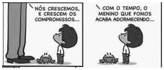 Trecho 2: dois quadrinhos da tirinha do Texto 4. No primeiro, o pai (só as pernas aparecem) diz: “Nós crescemos, e crescem os compromissos...”; Armandinho olha para cima, com um sapo a seus pés. No segundo: “Com o tempo, o menino que fomos acaba adormecendo...”.