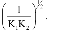 Expressão: 1 dividido por K1K2, tudo elevado a 1/2.