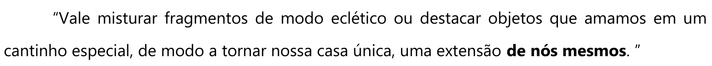 Trecho do Texto I com a expressão “de nós mesmos” em negrito (termo grifado): “Vale misturar fragmentos de modo eclético ou destacar objetos que amamos em um cantinho especial, de modo a tornar nossa casa única, uma extensão de nós mesmos.”