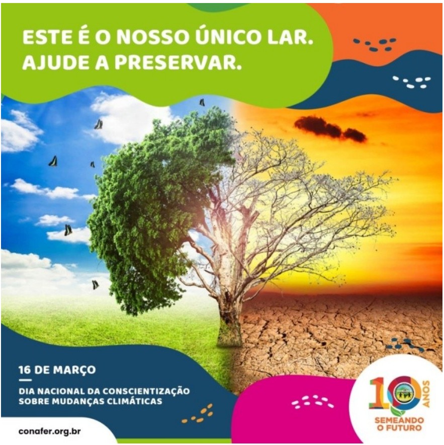 Propaganda: árvore dividida ao meio — à esquerda, copa verde sob céu azul com borboletas e gramado; à direita, galhos secos sob céu alaranjado e solo rachado. Textos: “ESTE É O NOSSO ÚNICO LAR. AJUDE A PRESERVAR.”; “16 DE MARÇO — DIA NACIONAL DA CONSCIENTIZAÇÃO SOBRE MUDANÇAS CLIMÁTICAS”; “conafer.org.br”; selo “10 anos — Semeando o futuro”.