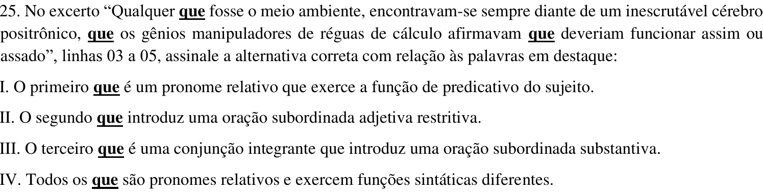 Comando e afirmativas da questão 25: as três ocorrências de “que” do excerto (“Qualquer que”, “positrônico, que os gênios” e “afirmavam que”) e as ocorrências de “que” nas afirmativas I a IV estão em negrito e sublinhadas.