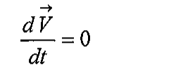 Fórmula: derivada total do vetor velocidade V em relação ao tempo igual a zero (dV/dt = 0).