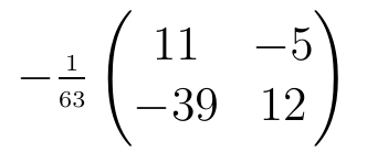 Menos um sobre 63 vezes a matriz com linhas (11, −5) e (−39, 12).