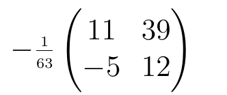 Menos um sobre 63 vezes a matriz com linhas (11, 39) e (−5, 12).