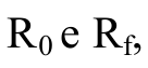 Expressão: R índice 0 e R índice f.