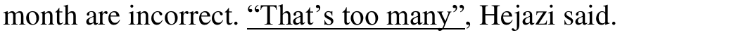 Trecho do texto: “month are incorrect. “That’s too many”, Hejazi said.”. Sublinhado: “That’s too many”.