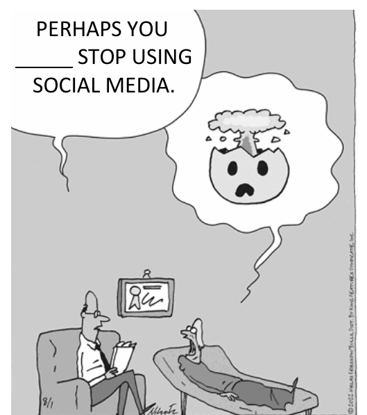 Cartum: um terapeuta, sentado numa poltrona com uma prancheta, fala com um paciente deitado num divã. Balão de fala: “PERHAPS YOU ______ STOP USING SOCIAL MEDIA.” O paciente imagina a própria cabeça explodindo, com expressão assustada. Na parede, um diploma emoldurado.