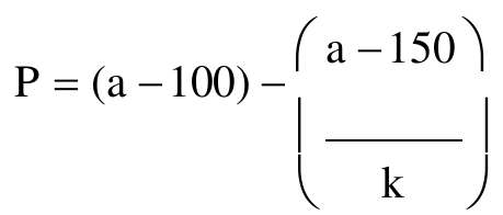 P = (a − 100) − ((a − 150)/k), com a fração (a − 150) sobre k entre parênteses.