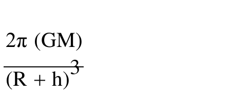 2π (GM) dividido por (R + h)³