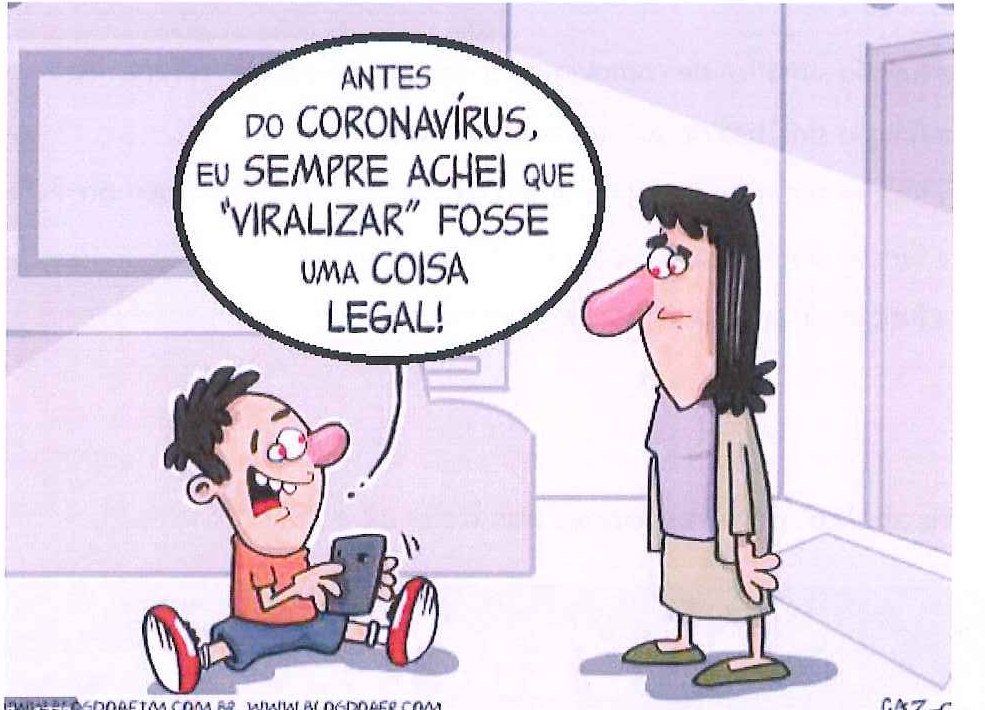 Charge: menino sentado no chão com um celular diz a uma mulher: "Antes do coronavírus, eu sempre achei que 'viralizar' fosse uma coisa legal!"
