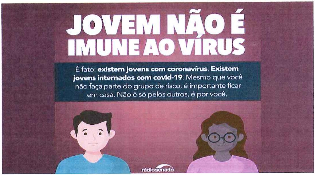 Peça da Rádio Senado com o título "Jovem não é imune ao vírus" e o texto: "É fato: existem jovens com coronavírus. Existem jovens internados com covid-19. Mesmo que você não faça parte do grupo de risco, é importante ficar em casa. Não é só pelos outros, é por você." Abaixo, ilustração de dois jovens.