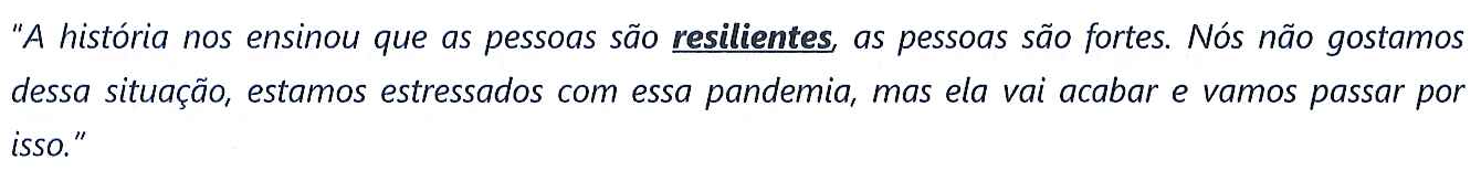 Fragmento em itálico: "A história nos ensinou que as pessoas são resilientes, as pessoas são fortes. Nós não gostamos dessa situação, estamos estressados com essa pandemia, mas ela vai acabar e vamos passar por isso." A palavra "resilientes" aparece em negrito e sublinhada.