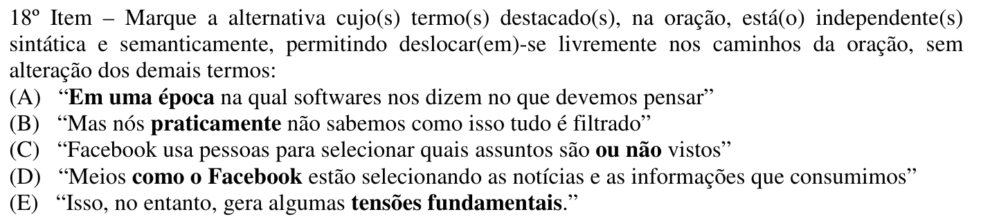 Reprodução do 18º item impresso, com os destaques do original (negrito nas alternativas: (A) “Em uma época”; (B) “praticamente”; (C) “ou não”; (D) “como o Facebook”; (E) “tensões fundamentais”).