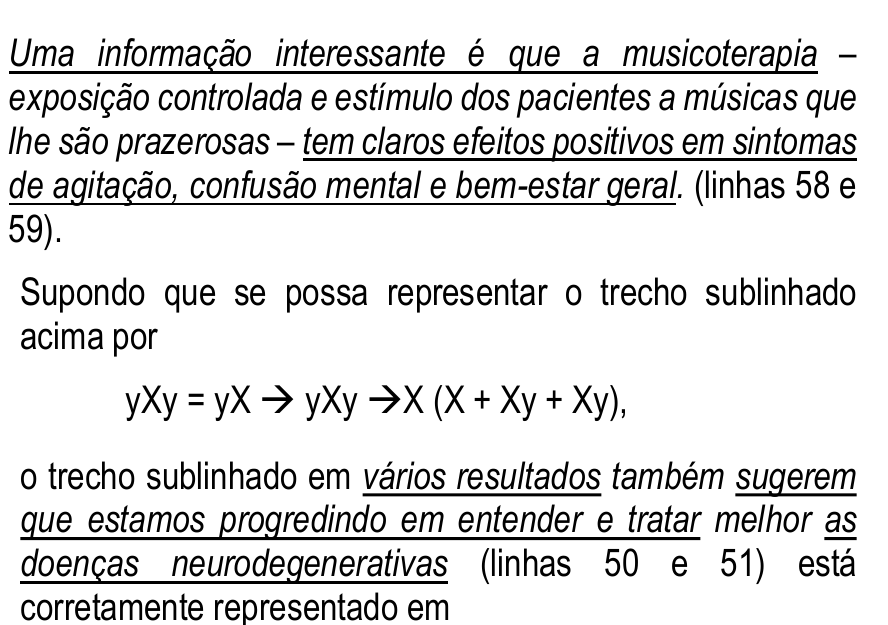 Enunciado da questão 1 com trechos sublinhados: no excerto das linhas 58 e 59, estão sublinhados 'Uma informação interessante é que a musicoterapia' e 'tem claros efeitos positivos em sintomas de agitação, confusão mental e bem-estar geral'. Representação dada: yXy = yX → yXy →X (X + Xy + Xy). No trecho das linhas 50 e 51, estão sublinhados 'vários resultados', 'sugerem que estamos progredindo em entender e tratar' e 'as doenças neurodegenerativas'.