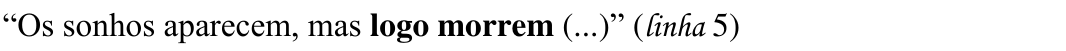“Os sonhos aparecem, mas logo morrem (...)” (linha 5) — destaque: “logo morrem”.