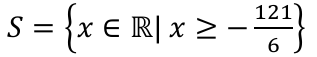 S = {x ∈ ℝ | x ≥ −121/6}