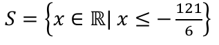 S = {x ∈ ℝ | x ≤ −121/6}