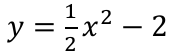 y = (1/2)x² − 2