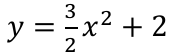 y = (3/2)x² + 2