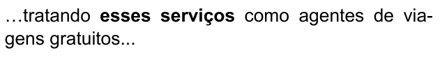 …tratando esses serviços como agentes de viagens gratuitos... — com “esses serviços” em negrito