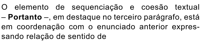 Enunciado com “Portanto” em negrito: “O elemento de sequenciação e coesão textual – Portanto –, em destaque no terceiro parágrafo, está em coordenação com o enunciado anterior expressando relação de sentido de”