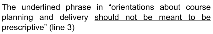 The underlined phrase in “orientations about course planning and delivery should not be meant to be prescriptive” (line 3) — com “should not be meant to be” sublinhado.